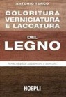 Antonio Turco - Coloritura, verniciatura e laccatura del legno
