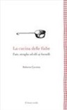 Roberto Carretta - La cucina delle fiabe. Fate, streghe ed elfi ai fornelli