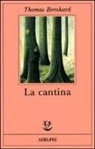 Thomas Bernhard - La cantina. Una via di scampo