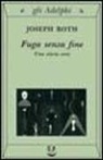 Joseph Roth - Fuga senza fine. Una storia vera