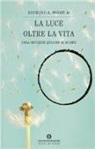 Raymond A. Jr. Moody - La luce oltre la vita