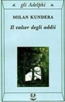 Milan Kundera, A. Mura - Il valzer degli addii