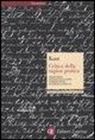 Immanuel Kant - Critica della ragion pratica. Testo tedesco a fronte