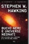 Stephen Hawking - Buchi neri e universi neonati. Riflessioni sull'origine e il futuro del cosmo