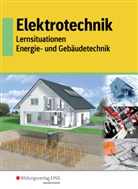 Ulric Eberle, Ulrich Eberle, Matthia Körber, Matthias Körber, Fr Lauterbach, Friedr Lauterbach... - Elektrotechnik - Lernsituationen Energie- und Gebäudetechnik