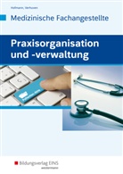 Detle Hofmann, Detlef Hofmann, Marin Spies, Marina Spies, Johannes Verhuven - Praxisorganisation und -verwaltung für Medizinische Fachangestellte