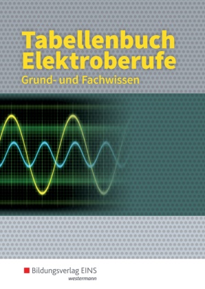 Pau Arzberger, Paul Arzberger, Linu Beilschmidt, Linus Beilschmidt,  Ellerckmann, Ho Ellerckmann... - Tabellenbuch Elektroberufe - Grund- und Fachwissen