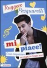 Silvia Gianatti, Ruggero Pasquarelli - Mi piace! Come conquistare un ragazzo (come me)