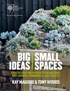 Kay Maguire, Tony Woods - RHS Big Ideas, Small Spaces