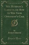 Richard Harris - Mr. Bumpkin's Lawsuit, or How to Win Your Opponent's Case (Classic Reprint)