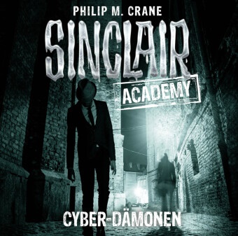 Philip M Crane, Philip M. Crane, Thomas Balou Martin - Sinclair Academy - Cyber-Dämonen, 2 Audio-CDs (Audio book) - Cyber-Dämonen.