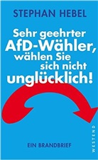 Stephan Hebel - Sehr geehrter AfD-Wähler, wählen Sie sich nicht unglücklich!