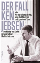 Mathias Bröckers, Ke Jebsen, Mathias Bröckers, Ken Jebsen - Der Fall Ken Jebsen oder Wie Journalismus im Netz seine Unabhängigkeit zurückgewinnen kann