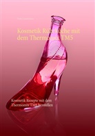 Viola Lossermann - Kosmetik Rührküche mit dem Thermomix TM5