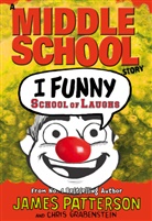 James Patterson - A Middle School Story - I Funny: School of Laughs