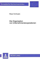 Klaus Vornhusen - Die Organisation von Unternehmenskooperationen