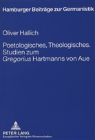 Oliver Hallich - Poetologisches, Theologisches.- Studien zum "Gregorius" Hartmanns von Aue