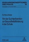 Eva Maria Waibel - Von der Suchtprävention zur Gesundheitsförderung in der Schule