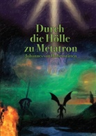 Johannes H von Hohenstätten, Johannes H. von Hohenstätten, Johannes von Hohenstätten - Durch die Hölle zu Metatron
