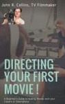 John R Collins, John R. Collins - Directing Your First Movie !