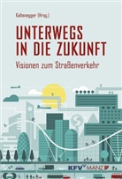 Kaltenegger, Armin Kaltenegger, Armin Kaltenegger - Unterwegs in die Zukunft