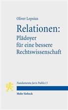 Oliver Lepsius - Relationen: Plädoyer für eine bessere Rechtswissenschaft