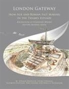 Edward Biddulph, Stuart Foreman, Rebecca Nicholson, Rebecca A. Nicholson, Elizabeth Stafford, Dan Stansbie - London Gateway: Iron Age and Roman Salt Making in the Thames Estuary, Excavation at Stanford Wharf Nature Reserve, Essex