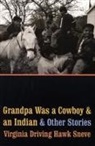 Virginia Driving Hawk Sneve - Grandpa Was a Cowboy and an Indian and Other Stories
