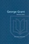 George Grant, George P Grant, George P. Grant, George Parkin Grant, William Christian - George Grant