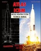United States Air Force - Atlas ICBM Missile Weapon System Technical Manual