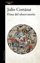 Julio Cortazar, Julio Cortázar - Prosa del observatorio / From the Observatory