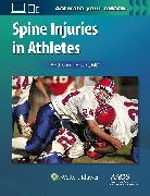 Andrew Hecht, Dr. Andrew Hecht, Dr. Andrew C. Hecht, Andrew C. Hecht, Dr. Andrew Hecht, Dr. Andrew C. Hecht - Spine Injuries in Athletes: Print + Ebook With Multimedia