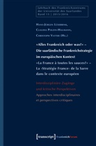 Hans-Jürgen Lüsebrink, Claudi Polzin-Haumann, Claudia Polzin-Haumann, Christoph Vatter - "Alles Frankreich oder was?" - Die saarländische Frankreichstrategie im europäischen Kontext. "La France à toutes les sauces?" - La 'Stratégie France' de la Sarre dans le contexte européen