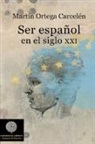 Martín C. Ortega Carcelén - Ser español en el siglo 21