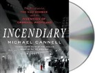 Michael Cannell, Michael T. Cannell, Peter Berkrot - Incendiary: The Psychiatrist, the Mad Bomber, and the Invention of Criminal Profiling (Hörbuch)