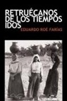 Eduardo Roe Farias, Eduardo Roé Farías - Retruécanos de Los Tiempos Idos