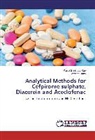 Joydeep Dutta, Karet Srinivasa Rao, Kareti Srinivasa Rao - Analytical Methods for Cefpirome sulphate, Diacerein and Aceclofenac