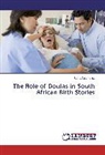 Carly Abramovitz - The Role of Doulas in South African Birth Stories