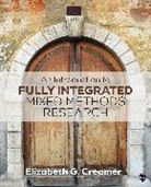 Elizabeth G Creamer, Elizabeth G. Creamer, Elizabeth G. G. Creamer, Creamer Elizabeth G. - Introduction to Fully Integrated Mixed Methods Research