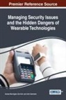 John Gammack, Don Kerr, Andrew Marrington - Managing Security Issues and the Hidden Dangers of Wearable Technologies