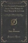 John Bunyan - The Pilgrim's Progress From This World to That Which Is to Come