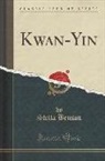 Stella Benson - Kwan-Yin (Classic Reprint)