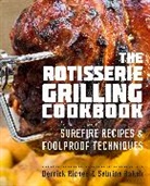 Sabrina Baksh, Baksh Sabrina, Derrick Riches, Riches Derrick - The Rotisserie Grilling Cookbook