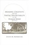 J. M. E. Moravcsik, Julius M. Moravcsik - Meaning, Creativity, and the Partial Inscrutability of the Human Mind