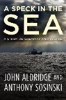Joh Aldridge, John Aldridge, Anthony Sosinski - A Speck in the Sea