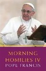 Pope Francis, Pope Francis - Morning Homilies IV