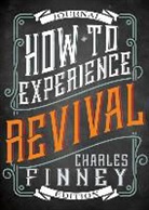 Charles Finney, Charles G Finney, Charles G. Finney - How to Experience Revival (Journal Edition)