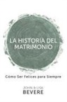 John Bevere, John And Bevere, Lisa Bevere - Historia del Matrimonio (Spanish Language Edition, the Story of Marriage (Spanish))