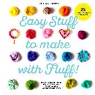 Gillian Harris, Harris Gillian - Easy Stuff to Make with Fluff