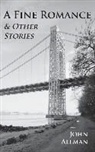John Allman - A Fine Romance & Other Stories